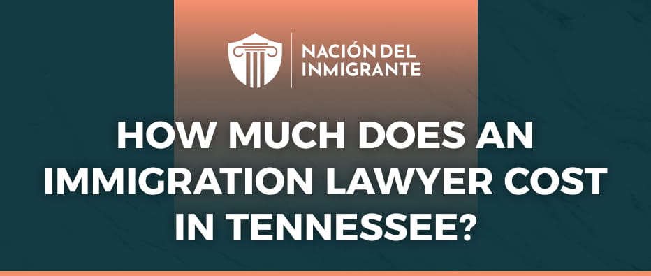 How Much Does an Immigration Lawyer Cost in Tennessee?