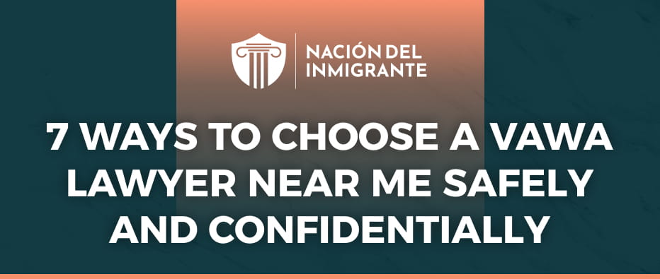 7 Ways to Choose a VAWA Lawyer Near Me Safely and Confidentially
